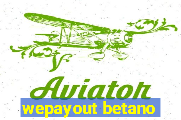 wepayout betano