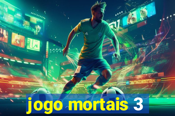 jogo mortais 3