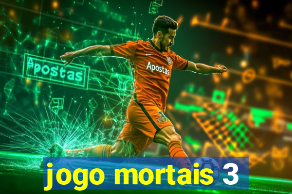 jogo mortais 3