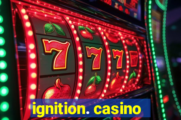 ignition. casino