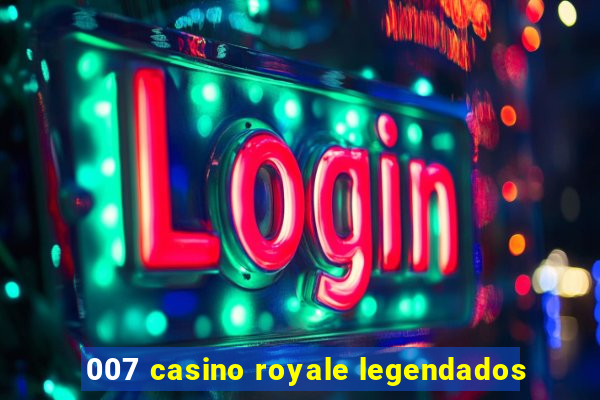 007 casino royale legendados