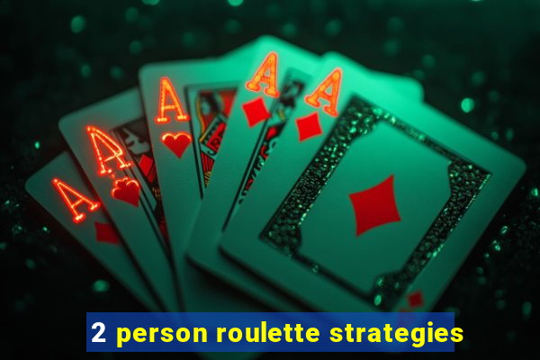 2 person roulette strategies