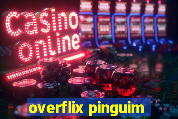 overflix pinguim