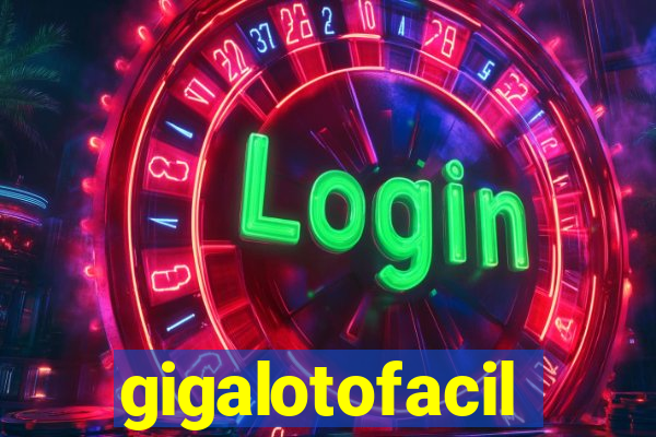 gigalotofacil