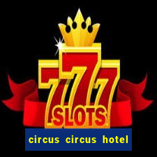 circus circus hotel casino and theme park las vegas