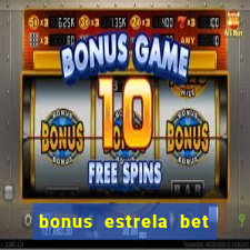 bonus estrela bet como funciona