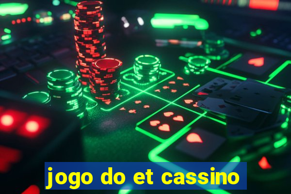 jogo do et cassino