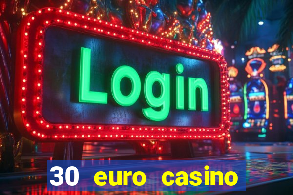 30 euro casino bonus ohne einzahlung