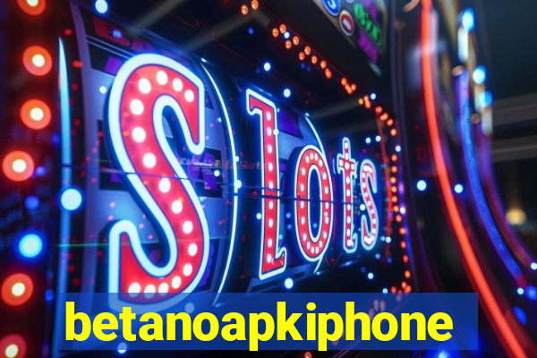 betanoapkiphone