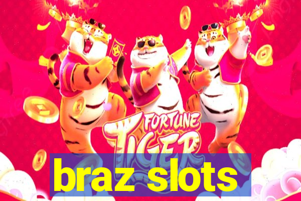 braz slots