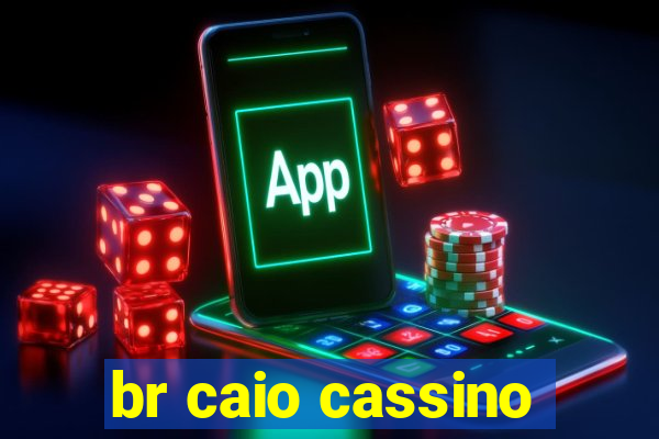 br caio cassino