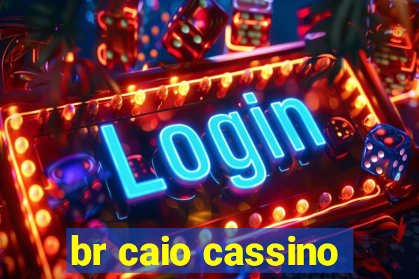 br caio cassino