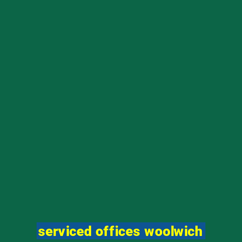 serviced offices woolwich