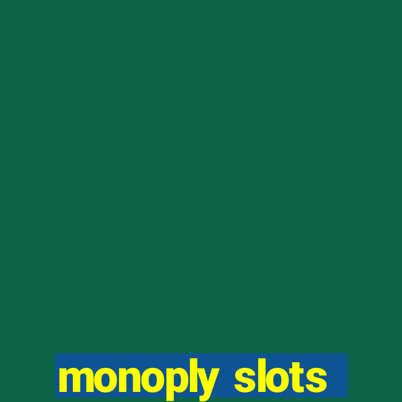 monoply slots