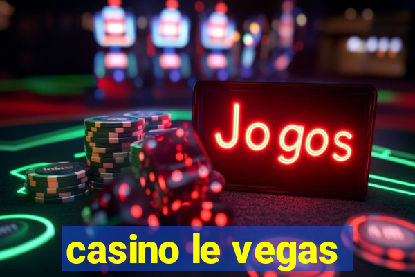 casino le vegas