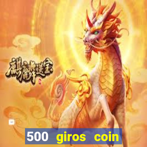 500 giros coin master grátis