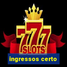 ingressos certo