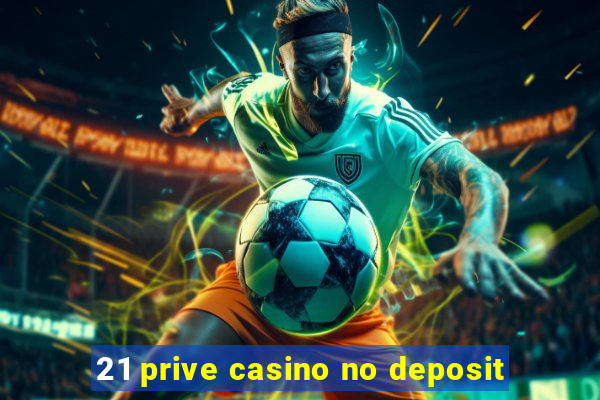 21 prive casino no deposit