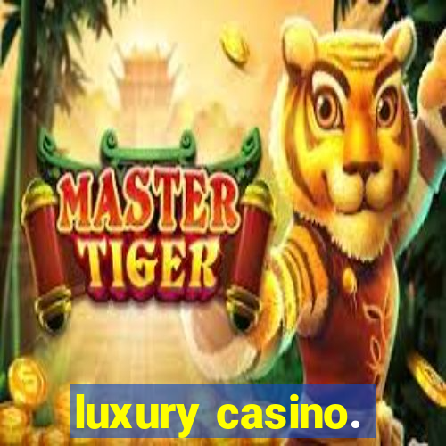 luxury casino.