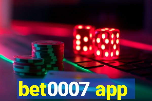 bet0007 app