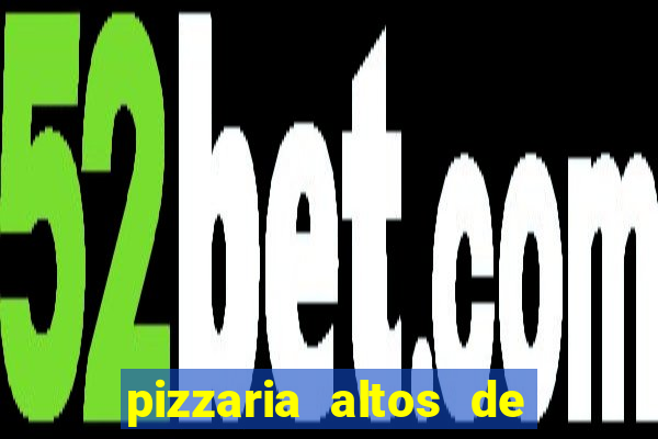 pizzaria altos de santana sjc