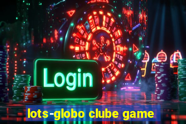 lots-globo clube game