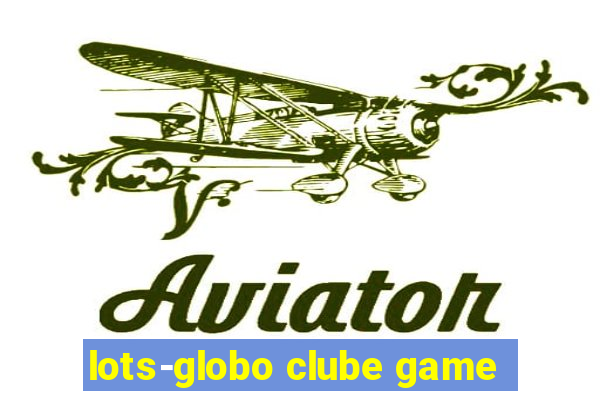 lots-globo clube game