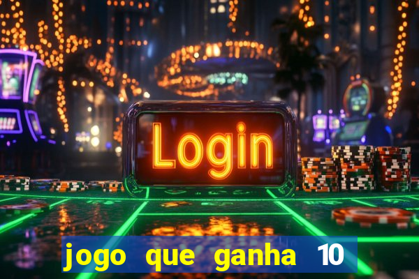 jogo que ganha 10 reais no cadastro