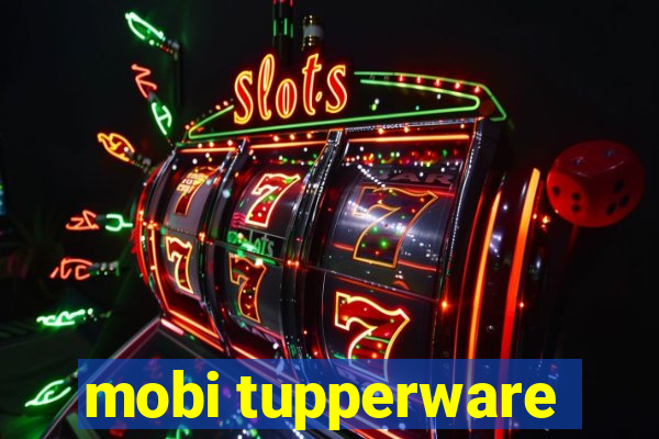 mobi tupperware