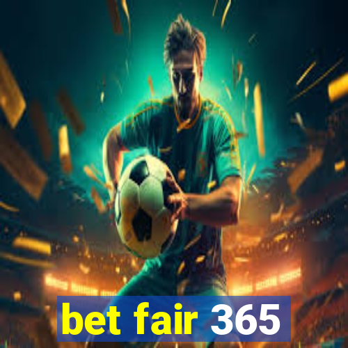 bet fair 365