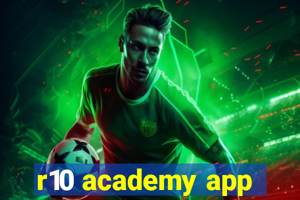 r10 academy app