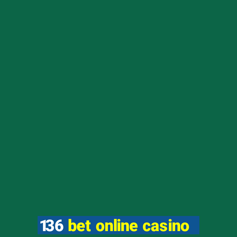 136 bet online casino