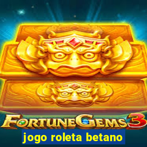 jogo roleta betano