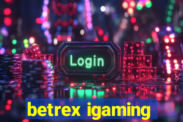 betrex igaming