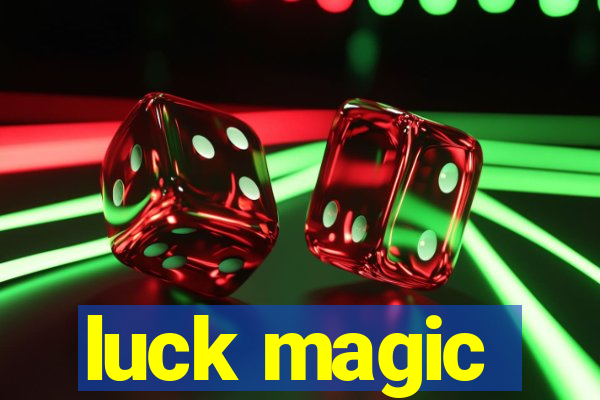 luck magic