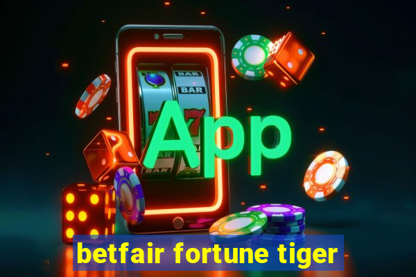 betfair fortune tiger