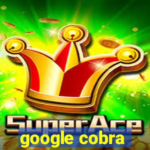 google cobra