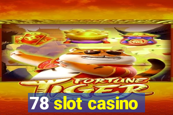 78 slot casino