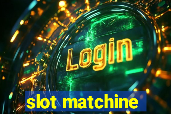 slot matchine