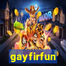 gayfirfun