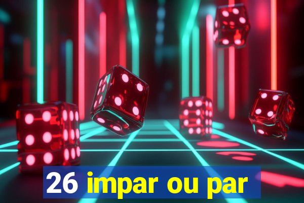 26 impar ou par