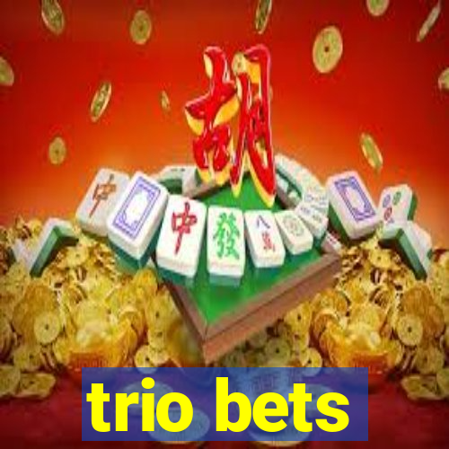 trio bets