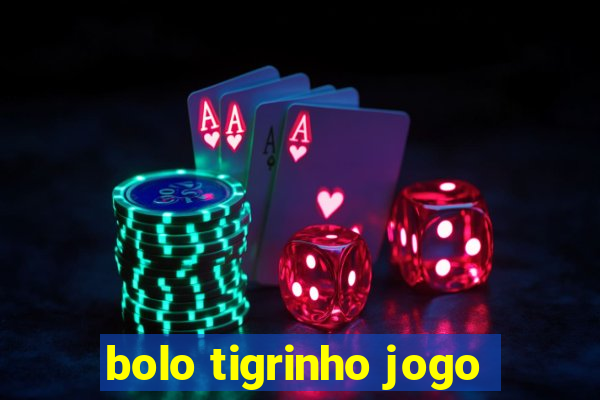 bolo tigrinho jogo