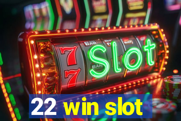 22 win slot