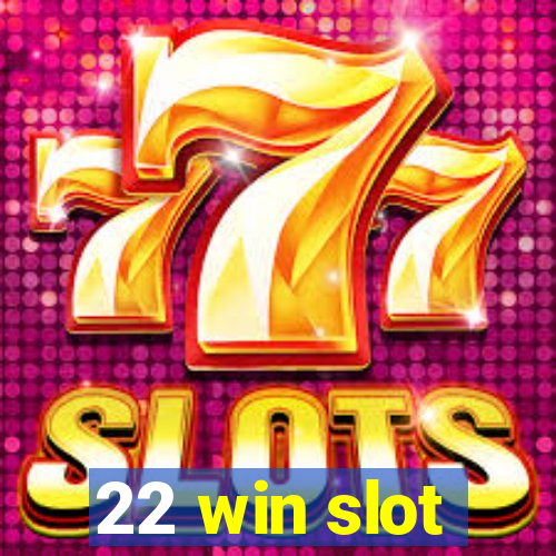 22 win slot