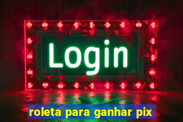 roleta para ganhar pix