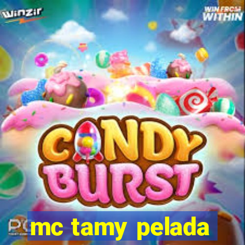 mc tamy pelada