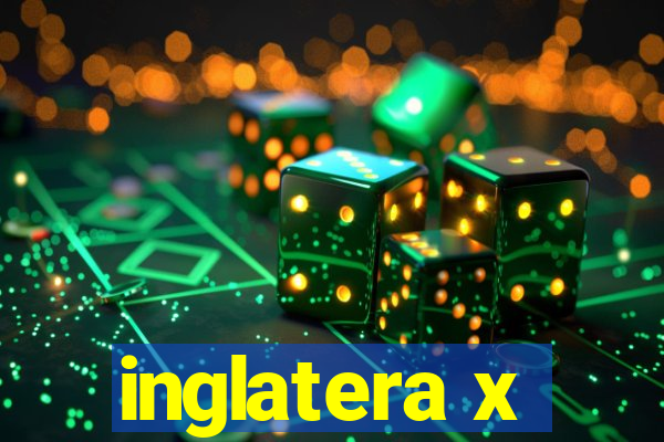 inglatera x