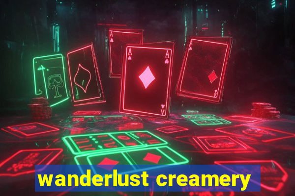 wanderlust creamery