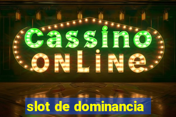 slot de dominancia